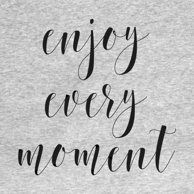 enjoy every moment by nakaladek3